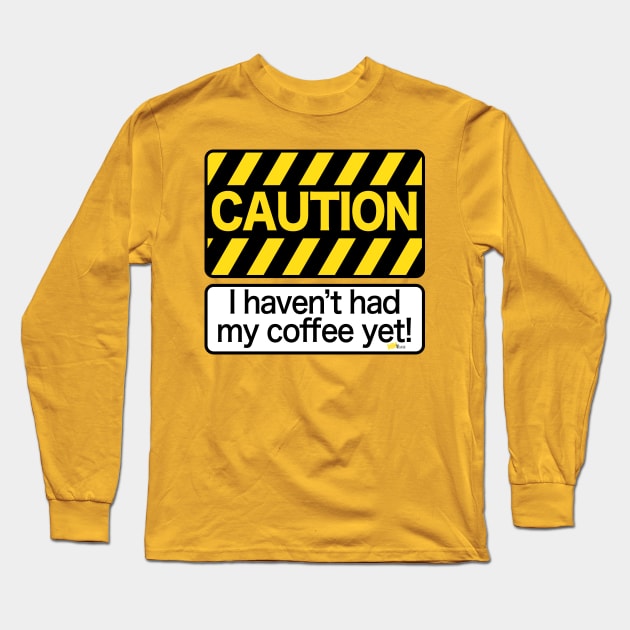 CAUTION-Coffee Long Sleeve T-Shirt by NN Tease